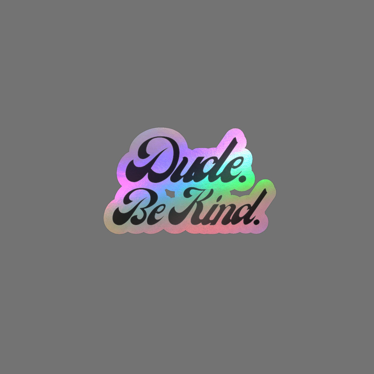 Dude Be Kind Vinyl Sticker