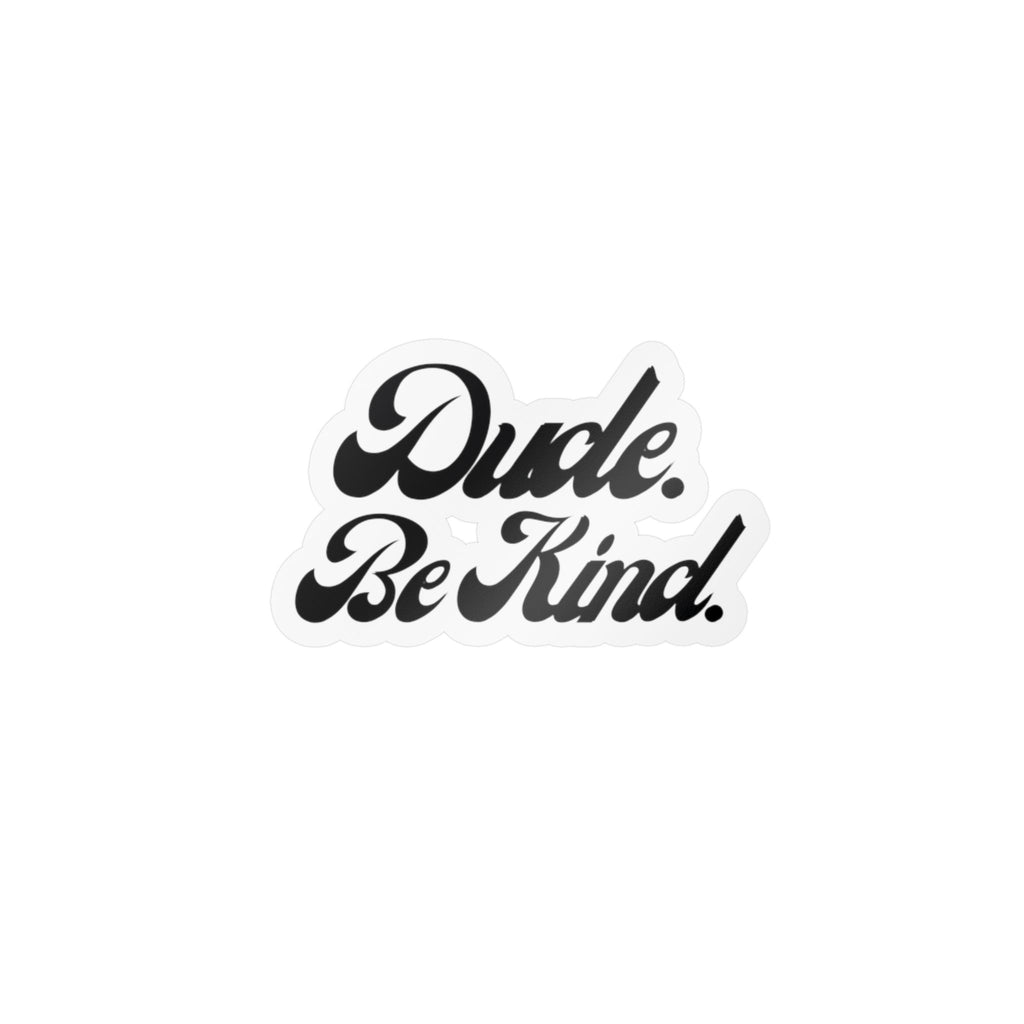 Dude Be Kind Vinyl Sticker