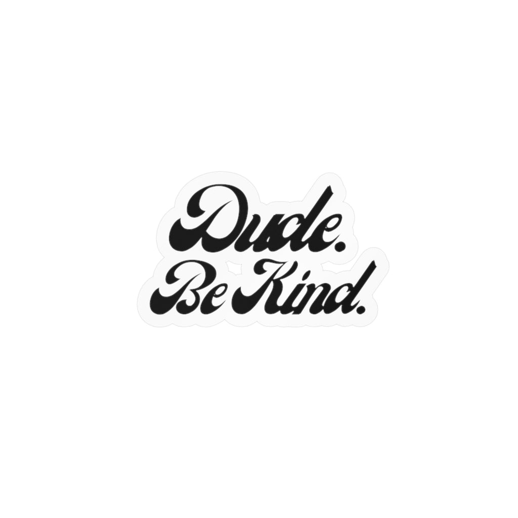 Dude Be Kind Vinyl Sticker