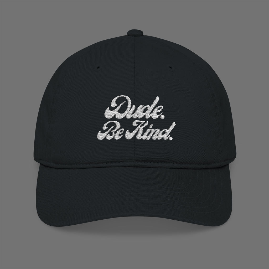 Dude Be Kind Organic Cotton Dad Hat