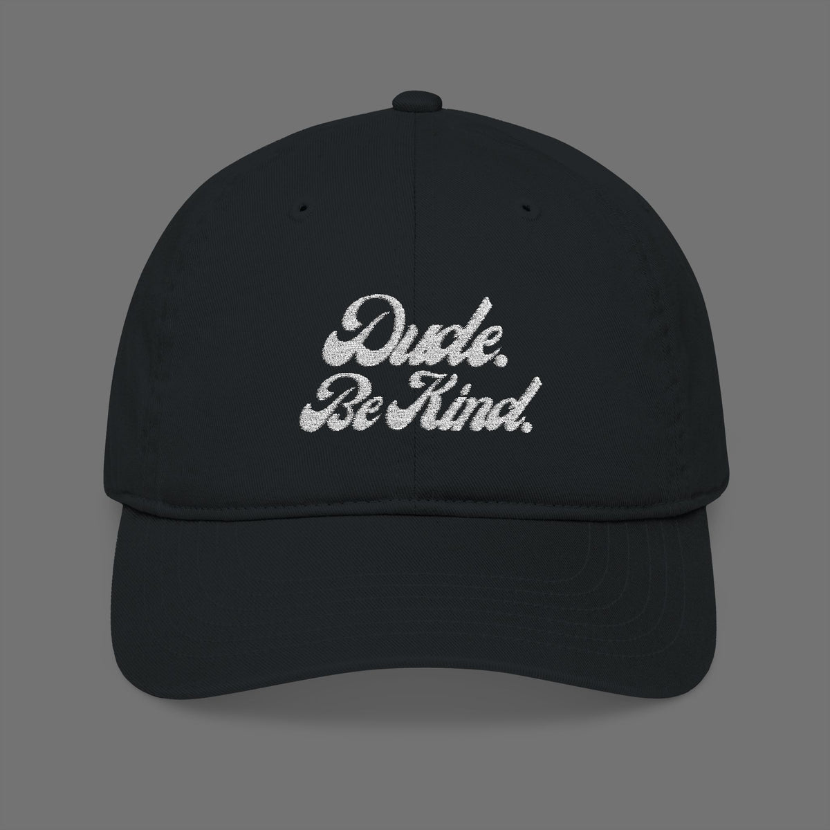 Dude Be Kind Organic Cotton Dad Hat