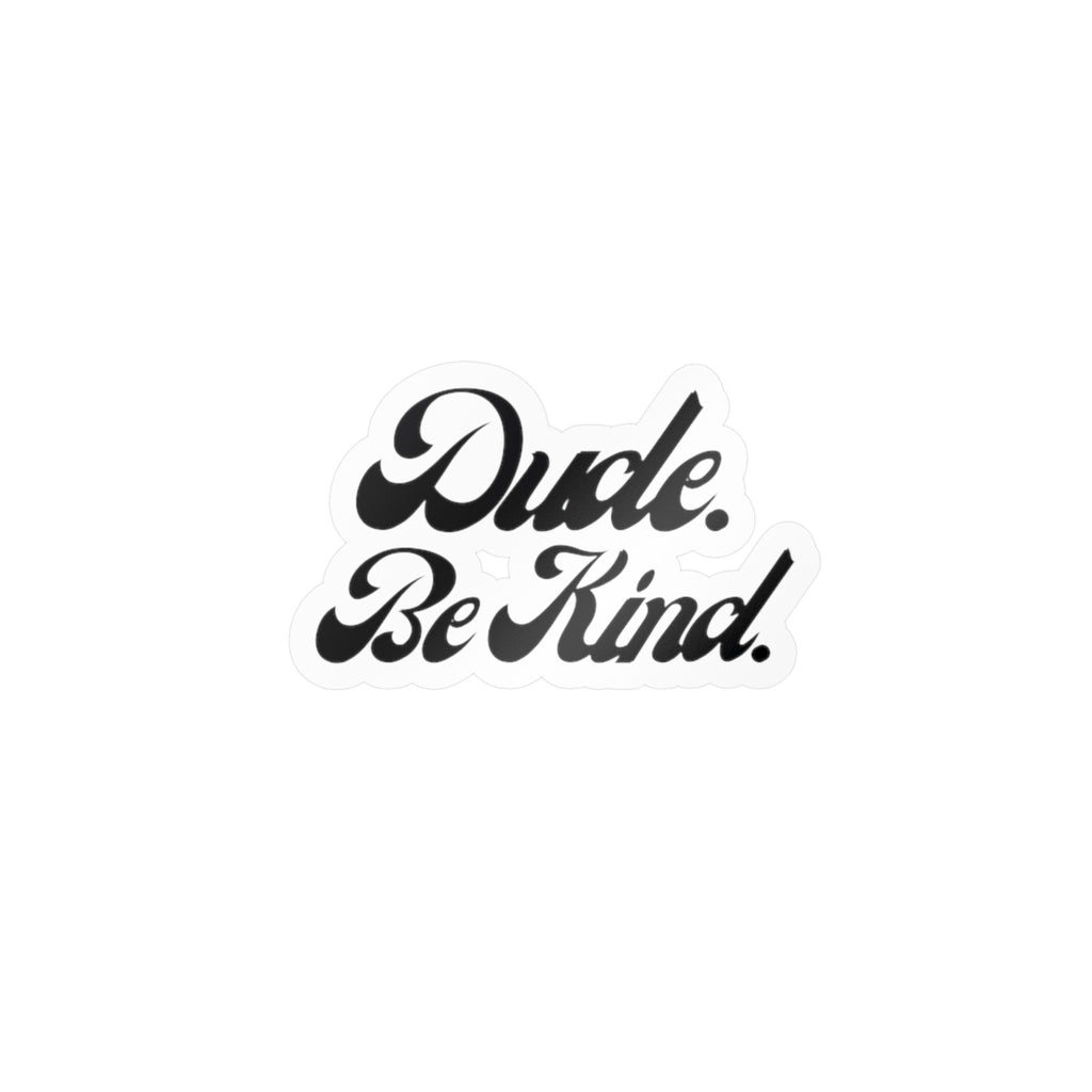 Dude Be Kind Vinyl Sticker