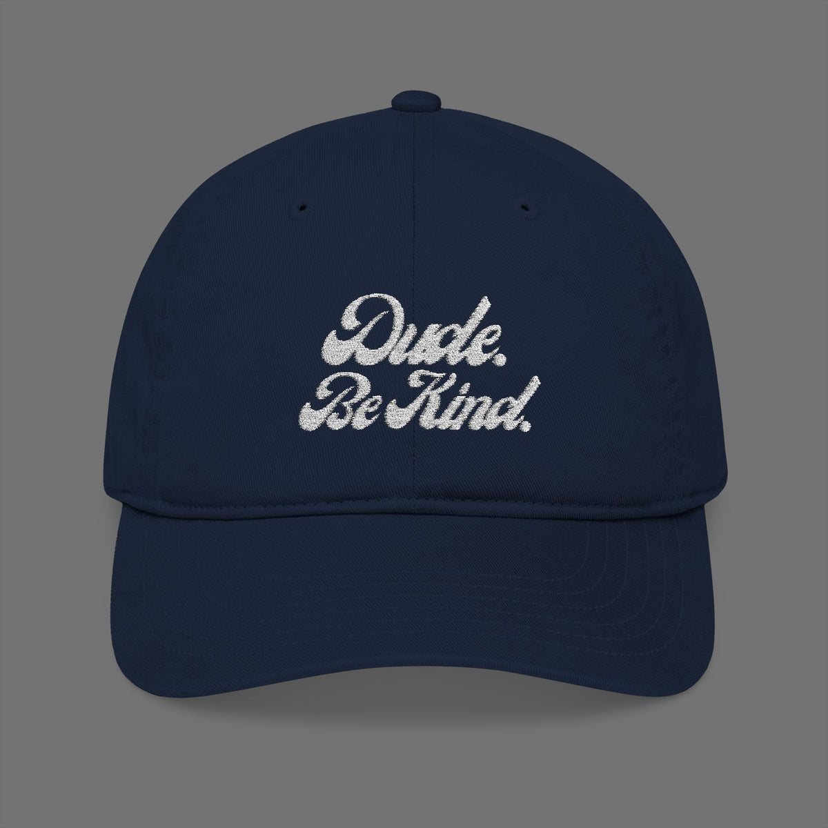 Dude Be Kind Organic Cotton Dad Hat